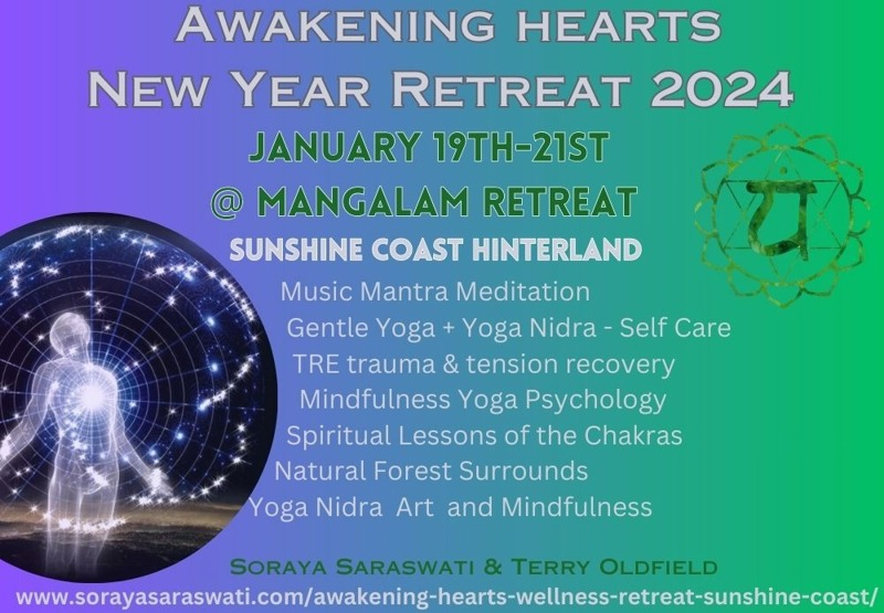QLD. In-person Retreat: Awakening Hearts 3 Day Retreat  Yoga Psychology, The Chakras, Kleshas, Yoga Nidra, Gentle Satyananda Yoga with Soraya Saraswati & Terry Oldfield.
